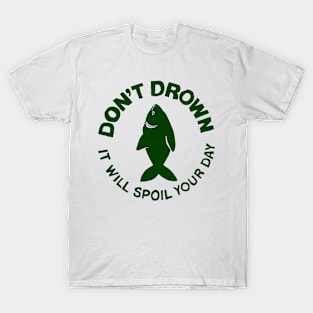 Don't Drown T-Shirt